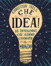 CHE IDEA! - LE INVENZIONI CHE HANNO CAMBIATO IL MONDO